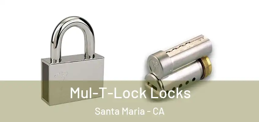  Mul-T-Lock Locks Santa Maria - CA