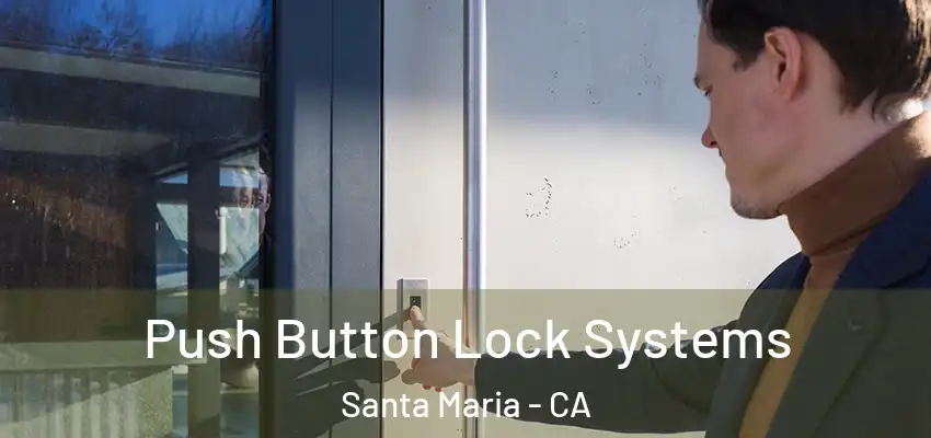  Push Button Lock Systems Santa Maria - CA